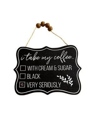 I Take My Coffee Decorative Hanging Sign With Beads & Rope For Kitchen Or Coffee